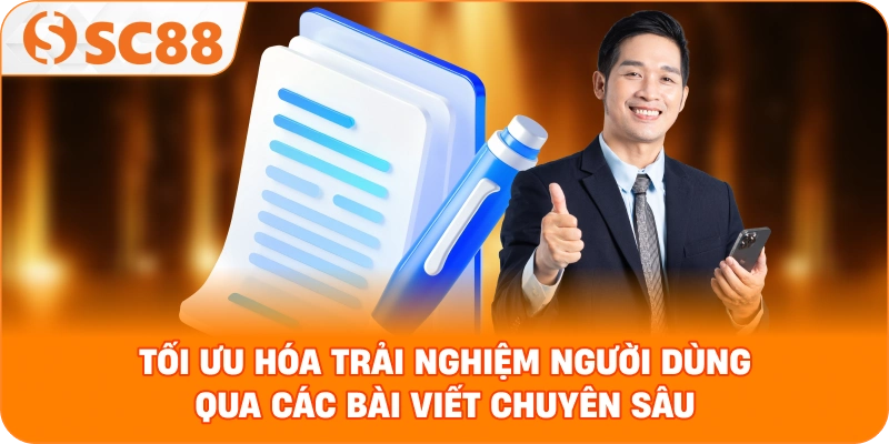 Tối ưu hóa trải nghiệm người dùng qua các bài viết chuyên sâu